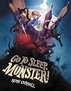 Go to sleep, monster!