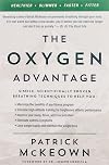 The Oxygen Advantage: Simple, Scientifically Proven Breathing Techniques to Help You Become Healthier, Slimmer, Faster, and Fitter