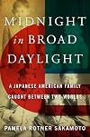 Midnight in Broad Daylight: A Japanese American Family Caught Between Two Worlds