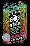 The Ends of the World: Volcanic Apocalypses, Lethal Oceans, and Our Quest to Understand Earth's Past Mass Extinctions
