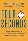 Four Seconds: All the Time You Need to Stop Counter-Productive Habits and Get the Results You Want
