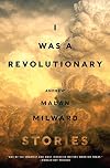 I Was a Revolutionary: Stories