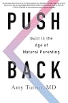 Push Back: Guilt in the Age of Natural Parenting