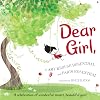 Dear Girl, A Celebration of Wonderful, Smart, Beautiful You!