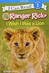 Ranger Rick: I Wish I Was a Lion (I Can Read Level 1)