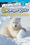 Ranger Rick: I Wish I Was a Polar Bear (I Can Read Level 1)