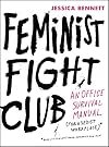 Feminist Fight Club: An Office Survival Manual for a Sexist Workplace