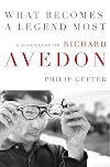 What Becomes a Legend Most: A Biography of Richard Avedon