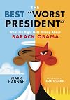 The Best "Worst President": What the Right Gets Wrong About Barack Obama