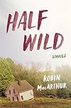 Half Wild: Stories
