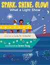 Spark, Shine, Glow!: What a Light Show