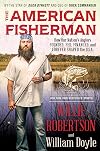 The American Fisherman: How Our Nation's Anglers Founded, Fed, Financed, and Forever Shaped the U.S.A.