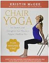 Chair Yoga: Sit, Stretch, and Strengthen Your Way to a Happier, Healthier You