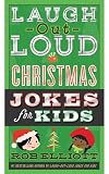 Laugh-Out-Loud Christmas Jokes for Kids (Laugh-Out-Loud Jokes for Kids)