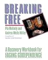 Breaking Free: A Recovery Workbook for Facing Codependence