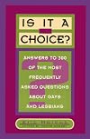 Is It a Choice?: Answers to 300 of the Most Frequently Asked Questions About Gays and Lesbians