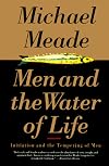 Men and the Water of Life: Initiation and the Tempering of Men