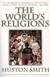 The World's Religions: Our Great Wisdom Traditions