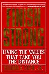 Finish Strong: Living the Values That Take You The Distance