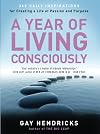 A Year of Living Consciously: 365 Daily Inspirations for Creating a Life of Passion and Purpose