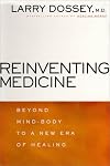 Reinventing Medicine: Beyond Mind-Body to a New Era of Healing