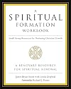 A spiritual formation workbook : small group resources for nurturing Christian growth