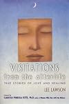 Visitations From the Afterlife: True Stories of Love and Healing