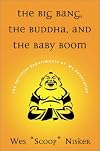 Big Bang, The Buddha, and the Baby Boom: The Spiritual Experiments of My Generation