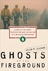 Ghosts of the Fireground: Echoes of the Great Peshtigo Fire and the Calling of a Wildland Firefighter