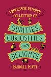 Professor Renoir’s Collection of Oddities, Curiosities, and Delights