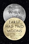 When the Earth had Two Moons