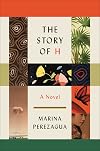 The Story of H: A Novel
