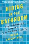 Hiding in the Bathroom: How to Get Out There When You'd Rather Stay Home