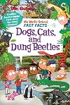 My Weird School Fast Facts: Dogs, Cats, and Dung Beetles (My Weird School Fast Facts, 5)