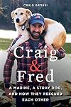 Craig & Fred: A Marine, A Stray Dog, and How They Rescued Each Other