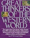 Great Thinkers of the Western World: The Major Ideas and Classic Works of More Than 100 Outstanding Western Philosophers, Physical and Social Scientists, Psychologists, Religious Writers and Theologians
