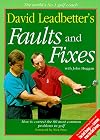 David Leadbetter's Faults and Fixes: How to Correct the 80 Most Common Problems in Golf