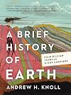 A Brief History of Earth: Four Billion Years in Eight Chapters