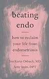 Beating Endo: How to Reclaim Your Life from Endometriosis