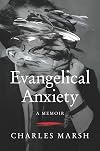 Evangelical Anxiety: A Memoir