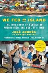 We Fed an Island: The True Story of Rebuilding Puerto Rico, One Meal at a Time