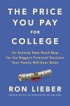 The Price You Pay for College: An Entirely New Road Map for the Biggest Financial Decision Your Family Will Ever Make