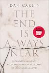 The End Is Always Near: Apocalyptic Moments, from the Bronze Age Collapse to Nuclear Near Misses