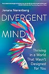 Divergent Mind: Thriving in a World That Wasn't Designed for You