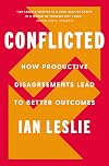 Conflicted: How Productive Disagreements Lead to Better Outcomes