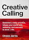 Creative Calling: Establish a Daily Practice, Infuse Your World with Meaning, and Succeed in Work Life