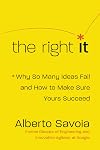 The Right It: Why So Many Ideas Fail and How to Make Sure Yours Succeed