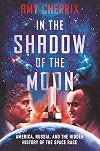 In the Shadow of the Moon: America, Russia, and the Hidden History of the Space Race