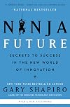 Ninja Future: Secrets to Success in the New World of Innovation