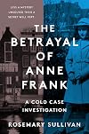The Betrayal of Anne Frank: A Cold Case Investigation